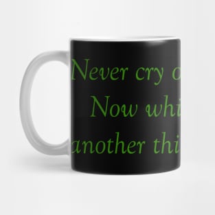 Never Cry Over Spilt Milk. Mug